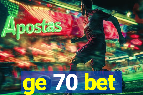 ge 70 bet